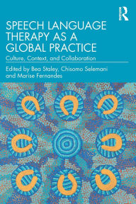 Title: Speech Language Therapy as a Global Practice: Culture, Context, and Collaboration, Author: Bea Staley