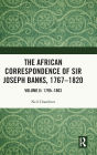 The African Correspondence of Sir Joseph Banks, 1767-1820: Volume II: 1795-1803