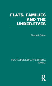 Title: Flats, Families and the Under-Fives, Author: Elizabeth Gittus