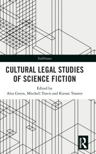 Title: Cultural Legal Studies of Science Fiction, Author: Alex Green