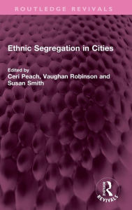 Title: Ethnic Segregation in Cities, Author: Ceri Peach