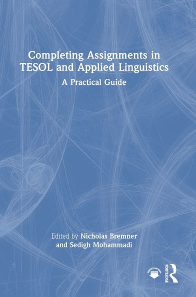 Completing Assignments in TESOL and Applied Linguistics: A Practical Guide