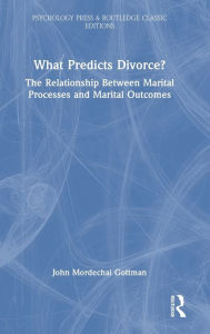 Title: What Predicts Divorce?: The Relationship Between Marital Processes and Marital Outcomes, Author: John Gottman