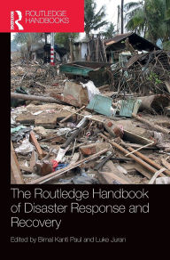 Title: The Routledge Handbook of Disaster Response and Recovery, Author: Bimal Kanti Paul