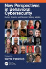 New Perspectives in Behavioral Cybersecurity: Human Behavior and Decision-Making Models