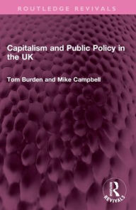 Title: Capitalism and Public Policy in the UK, Author: Tom Burden