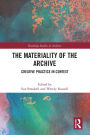 The Materiality of the Archive: Creative Practice in Context