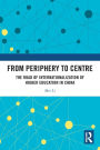From Periphery to Centre: The Road of Internationalization of Higher Education in China