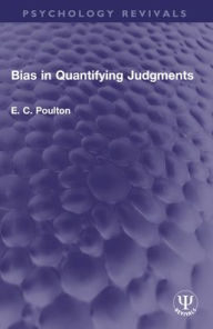 Title: Bias in Quantifying Judgments, Author: E. C. Poulton
