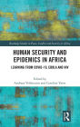 Human Security and Epidemics in Africa: Learning from COVID-19, Ebola and HIV