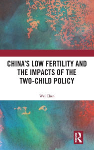 Title: China's Low Fertility and the Impacts of the Two-Child Policy, Author: Wei Chen