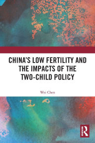 Title: China's Low Fertility and the Impacts of the Two-Child Policy, Author: Wei Chen