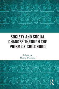 Title: Society and Social Changes through the Prism of Childhood, Author: Hanne Warming