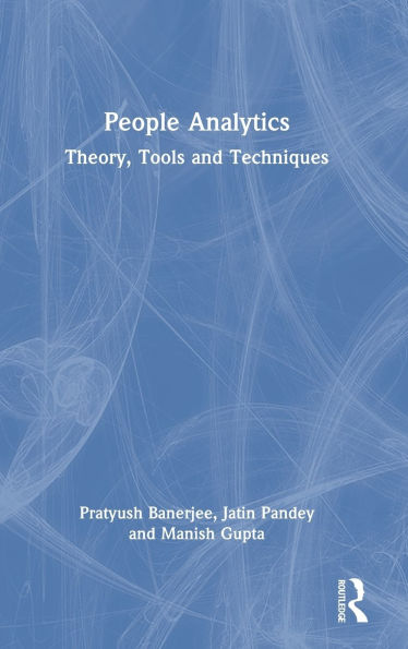 People Analytics: Theory, Tools and Techniques