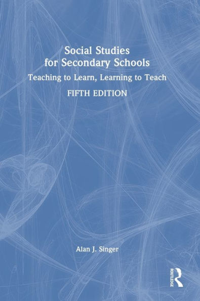 Social Studies for Secondary Schools: Teaching to Learn, Learning to Teach