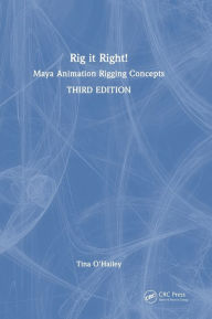 Title: Rig it Right!: Maya Animation Rigging Concepts, Author: Tina O'Hailey