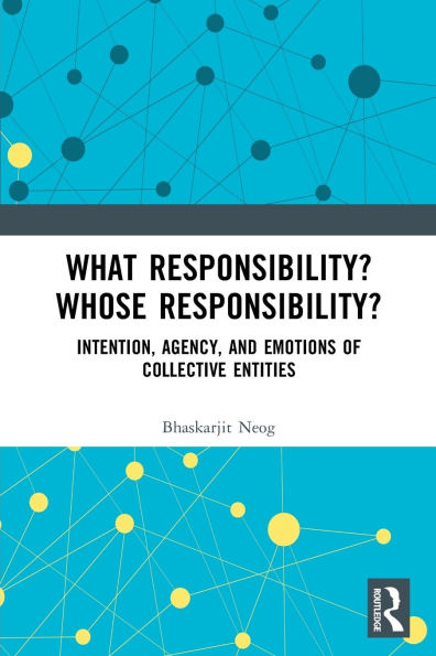 What Responsibility? Whose Responsibility?: Intention, Agency, and Emotions of Collective Entities