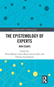 Title: The Epistemology of Experts: New Essays, Author: Peter Brössel