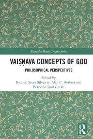 Title: Vai??ava Concepts of God: Philosophical Perspectives, Author: Ricardo Sousa Silvestre