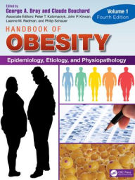 Title: Handbook of Obesity - Volume 1: Epidemiology, Etiology, and Physiopathology, Author: George A. Bray