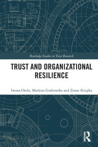 Title: Trust and Organizational Resilience, Author: Iwona Otola