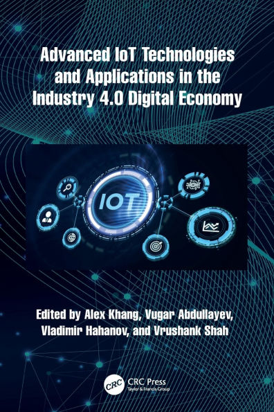 Advanced IoT Technologies and Applications in the Industry 4.0 Digital Economy