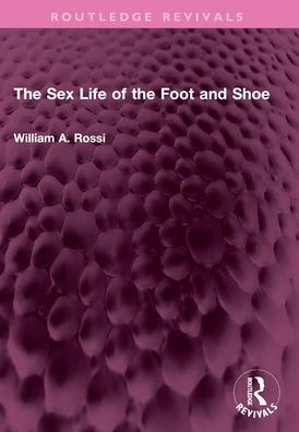 The Sex Life of the Foot and Shoe