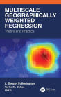 Multiscale Geographically Weighted Regression: Theory and Practice