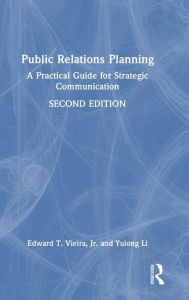 Title: Public Relations Planning: A Practical Guide for Strategic Communication, Author: Edward T. Vieira