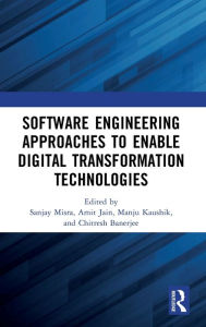 Title: Software Engineering Approaches to Enable Digital Transformation Technologies, Author: Sanjay Misra