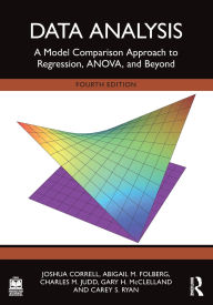 Title: Data Analysis: A Model Comparison Approach to Regression, ANOVA, and Beyond, Author: Josh Correll