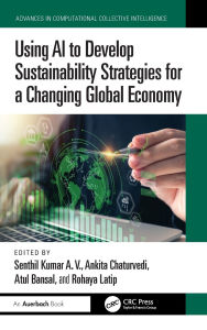 Title: Using AI to Develop Sustainability Strategies for a Changing Global Economy, Author: A.V. Senthil Kumar