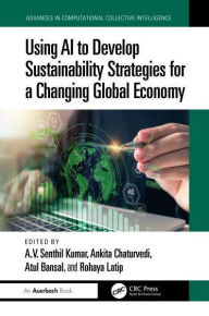 Title: Using AI to Develop Sustainability Strategies for a Changing Global Economy, Author: A.V. Senthil Kumar