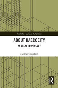 Title: About Haecceity: An Essay in Ontology, Author: Matthew Davidson