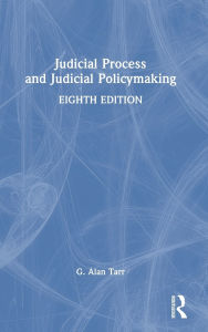 Title: Judicial Process and Judicial Policymaking, Author: G. Alan Tarr