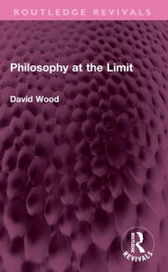 Title: Philosophy at the Limit, Author: David Wood