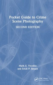 Title: Pocket Guide to Crime Scene Photography, Author: Mark E. Vecellio