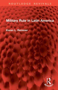 Title: Military Rule in Latin America, Author: Karen Remmer