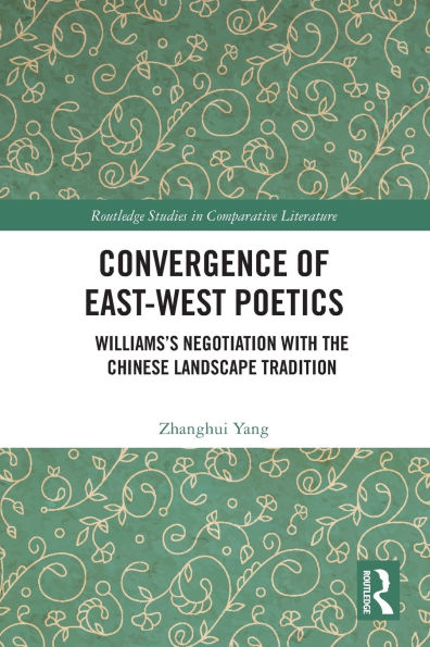 Convergence of East-West Poetics: Williams's Negotiation with the Chinese Landscape Tradition