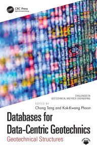 Title: Databases for Data-Centric Geotechnics: Geotechnical Structures, Author: Chong Tang
