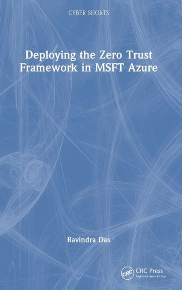 Deploying the Zero Trust Framework in MSFT Azure