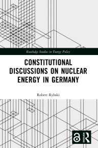 Title: Constitutional Discussions on Nuclear Energy in Germany, Author: Robert Rybski
