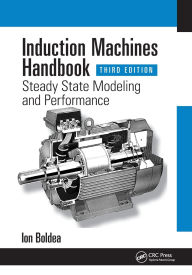 Title: Induction Machines Handbook: Steady State Modeling and Performance, Author: Ion Boldea