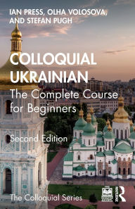 Title: Colloquial Ukrainian: The Complete Course for Beginners, Author: Ian Press