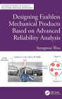 Designing Faultless Mechanical Products Based on Advanced Reliability Analysis