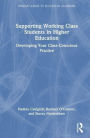 Supporting Working-Class Students in Higher Education: Developing Your Class-Conscious Practice