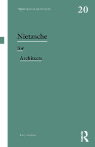 Title: Nietzsche for Architects, Author: Lucy Huskinson