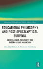 Educational Philosophy and Post-Apocalyptical Survival: An Educational Philosophy and Theory Reader Volume XIV