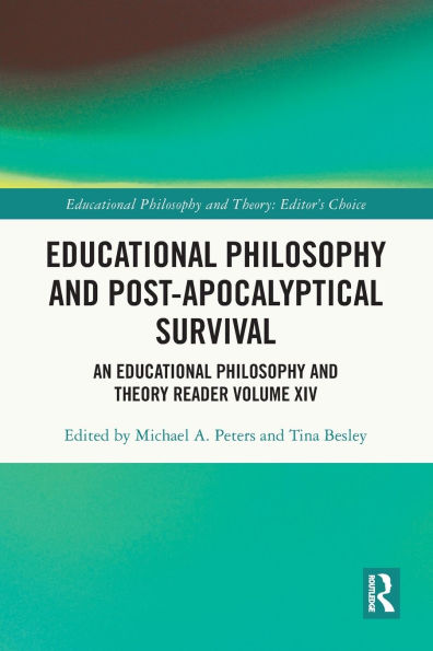 Educational Philosophy and Post-Apocalyptical Survival: An Educational Philosophy and Theory Reader Volume XIV