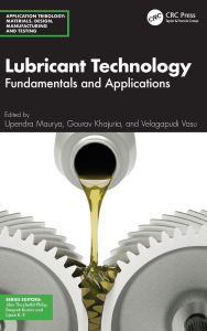 Title: Lubricant Technology: Fundamentals and Applications, Author: Upendra Maurya